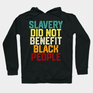 Slavery Did Not Benefit Black People Hoodie